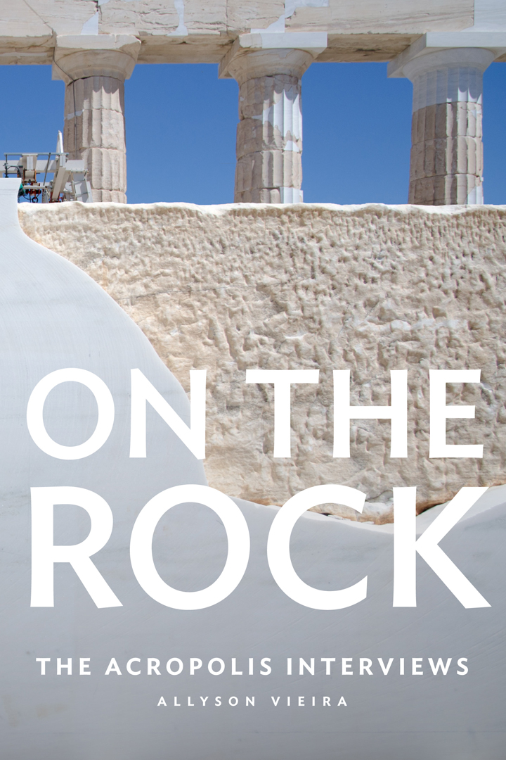 Book Cover of On the Rock: The Acropolis Interviews by Allyson Vieria