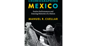 Choreographing Mexico by Manuel Cuellar