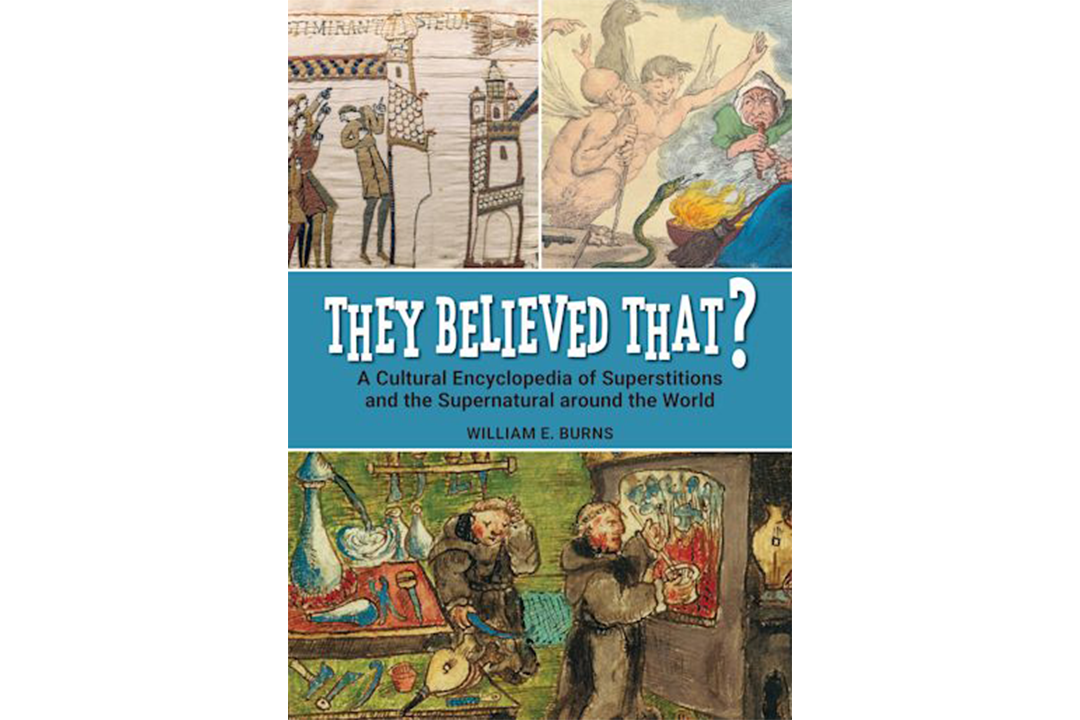 They Believed That?: A Cultural Encyclopedia of Superstitions and the Supernatural around the World