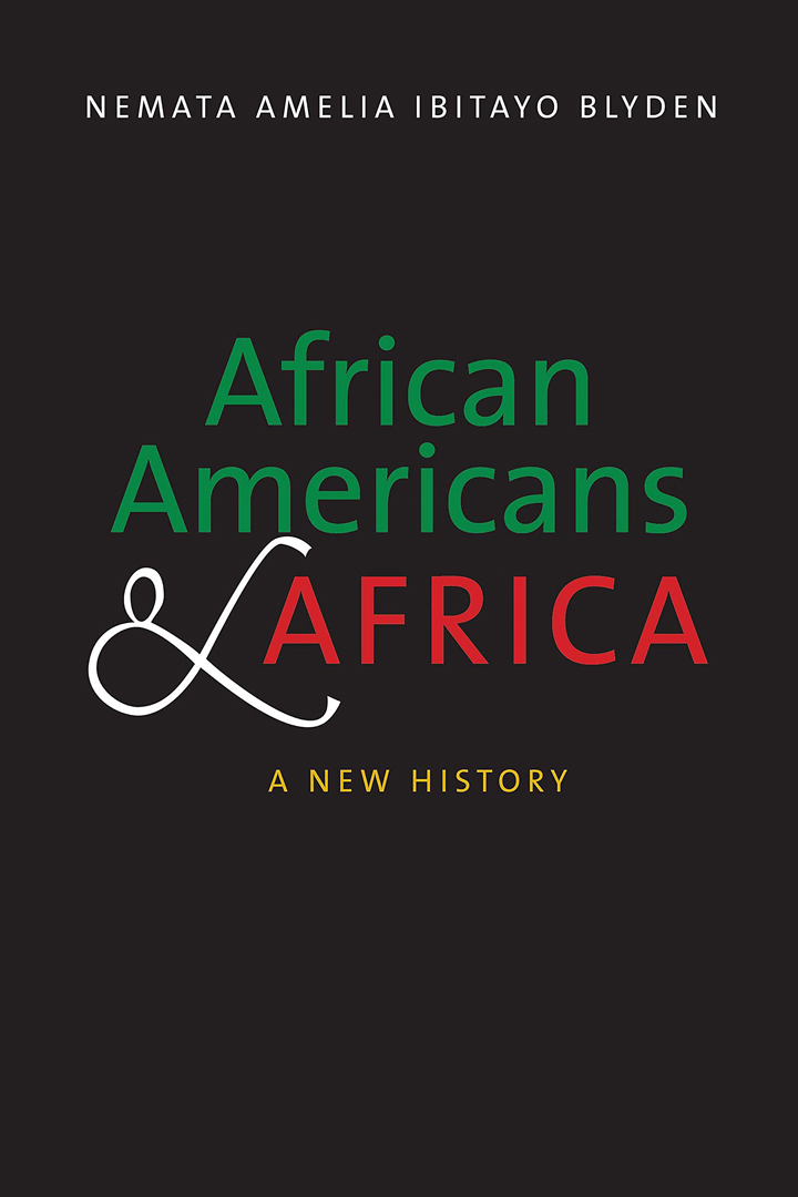 Book Cover of African Americans and Africa: A New History by Nemata Amelia Ibitayo Blyden