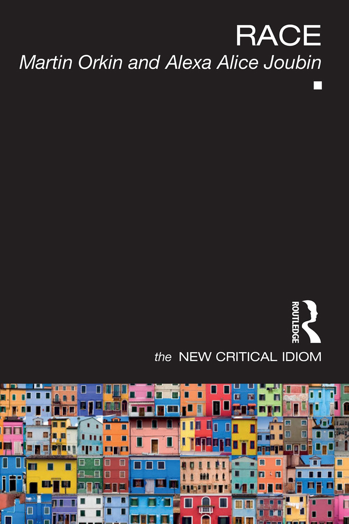 Book Cover of Race: The New Critical Idiom by Alexa Alice Joubin and Martin Orkin