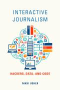 Interactive Journalism: Hackers, Data and Code