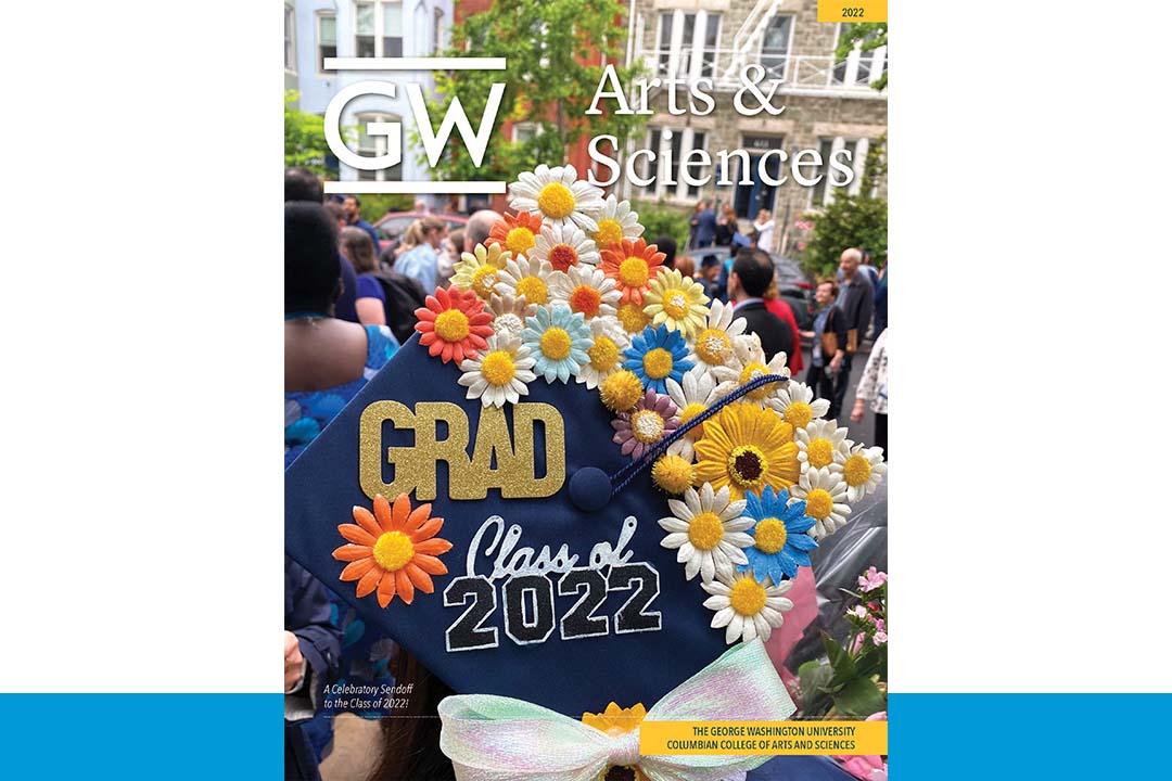 GW Arts and Sciences Magazine: 2022, with an image of a graduation cap reading "Class of 2022"