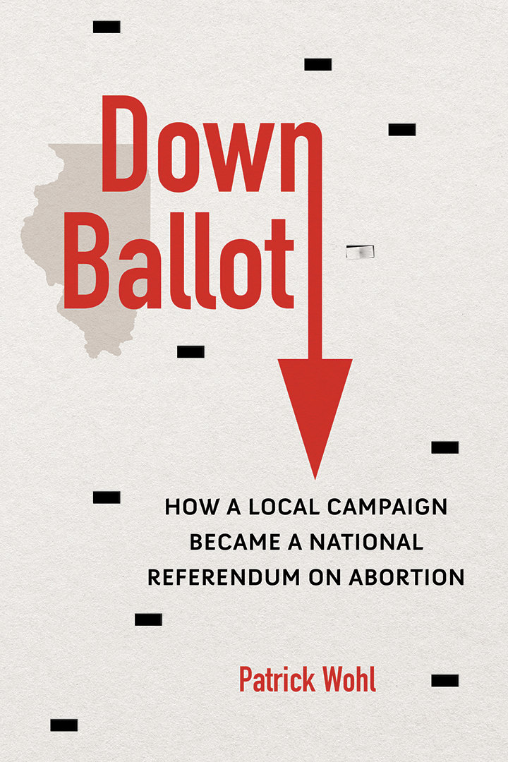 Book cover for Down Ballot: How a Local Campaign Became a National Referendum on Abortion, in red text on a white background