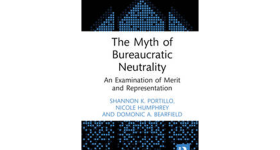 The Myth of Bureaucratic Neutrality: An Examination of Merit and Representation by Domonic Bearfield