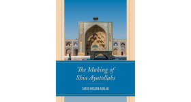 The Making of Shia Ayatollahs, Sayed Hannan Akhlaq